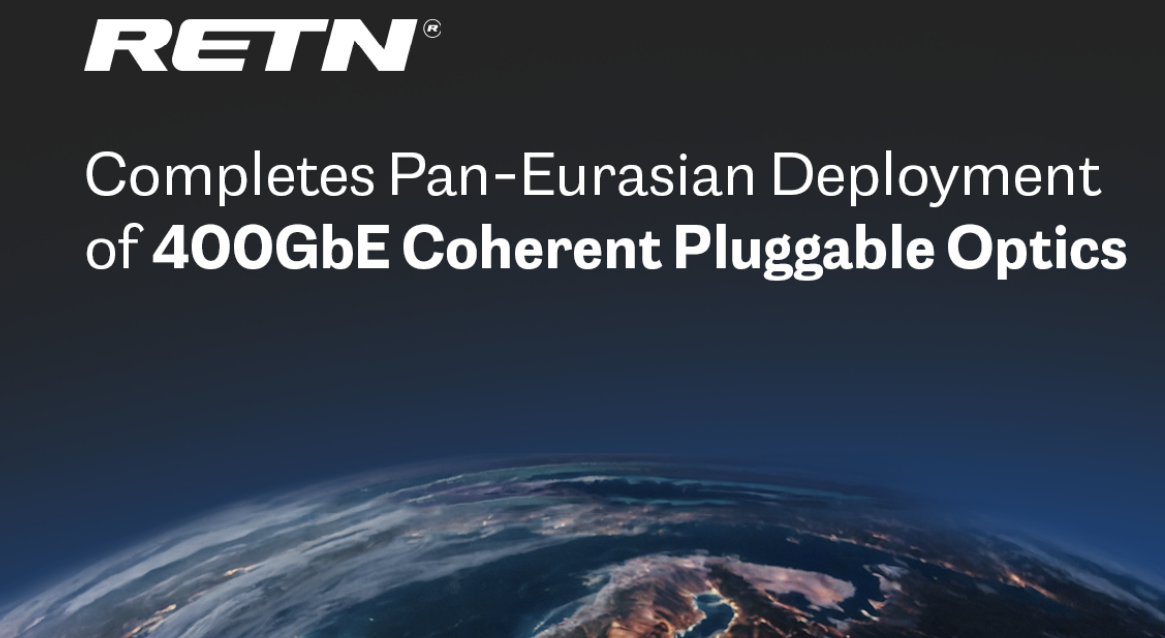 RETN Completes Pan-Eurasian Deployment of 400GbE Coherent Pluggable Optics - techubzzireland