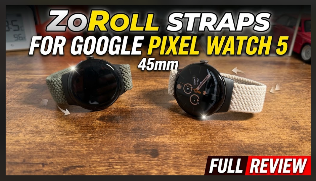 ZoRoll Straps for Google Pixel Watch 45mm Review - techbuzzireland.com